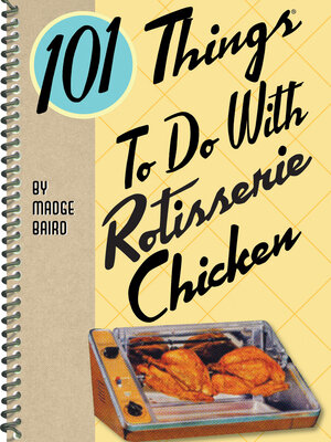 cover image of 101 Things to Do With Rotisserie Chicken